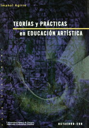 Teorías y prácticas en educación artística, Imanol Agirre - OCTAEDRO EDICIONES