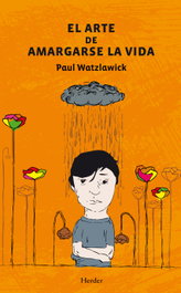 HERDER, El arte de amargarse la vida, Paul Watzlawick