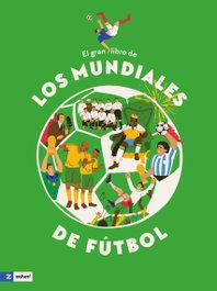 ZAHORI DE IDEAS, EL GRAN LIBRO DE LOS MUNDIALES DE FÚTBOL - Iryna Taranenko