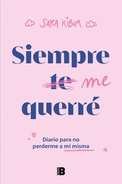 Siempre te querre, Sara Kibum - EDICIONES B