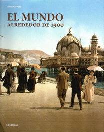 El mundo alrededor de 1900, Sorges Jurgen - KOENEMANN