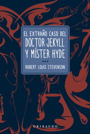 El extraño caso del doctor Jekyll y míster Hyde, Robert Louis Stevenson - GRIBAUDO