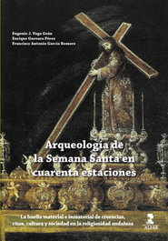Arqueología de la Semana Santa en cuarenta estaciones, Eugenio J. Vega Geán - ALFAR EDICIONES