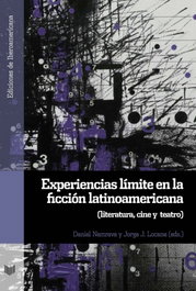 Experiencias Límite en la Ficción Latinoamericana, AA.VV. - IBEROAMERICANA - VERVUERT