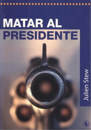 MATAR AL PRESIDENTE, Julien Stew - ARION EDITORIAL