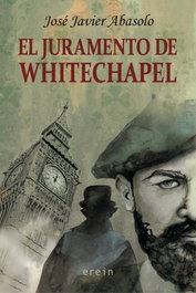 El juramento de Whitechapel, José Javier Abasolo Díaz de Basurto - EREIN EDITORIAL