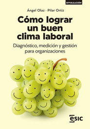 Cómo lograr un buen clima laboral, Ángel José Olaz Capitán, Pilar Ortiz García - ESIC