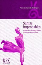 Santas improbables: re/visiones mitologia cristiana en autoras contemporaneas, Patricia Bastida Rodriguez - KRK EDICIONES