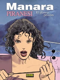 NORMA EDITORIAL, 21 Piranesi: El Planeta Prisión, Milo Manara - NORMA EDITORIAL
