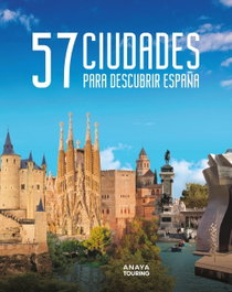 ANAYA 57 Ciudades para descubrir España