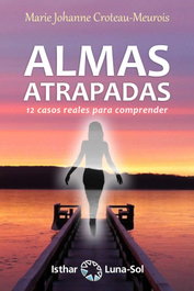ALMAS ATRAPADAS, Marie Johanne Croteau-meurois - ISTHAR LUNA-SOL