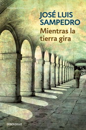 Mientras la tierra gira, José Luis Sampedro - DEBOLSILLO