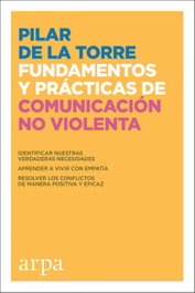 ARPA EDITORES Fundamentos prácticos de comunicación no violenta, Pilar De La Torre - ARPA EDITORES