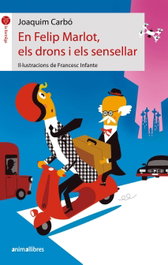 En Felip Marlot, els drons i els sensellar, Joaquim Carbó - ANIMALLIBRES, S.L.