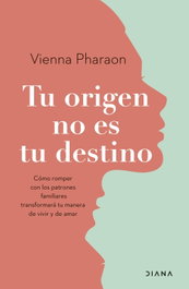 Tu origen no es tu destino, Vienna Pharaon - DIANA EDITORIAL