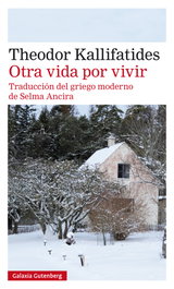 OTRA VIDA POR VIVIR, Theodor Kallifatides - GALAXIA GUTENBERG