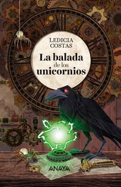 LA BALADA DE LOS UNICORNIOS, Ledicia Costas - ANAYA