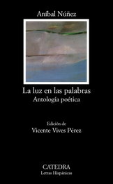 La luz en las palabras, Aníbal Núñez - CATEDRA
