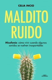 Maldito ruido, Celia Incio - ALFAGUARA