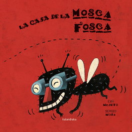 KALANDRAKA, La casa de la mosca fosca