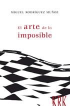 KRK EDICIONES, El arte de lo imposible, Miguel Rodríguez Muñoz - KRK EDICIONES