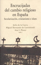 Encrucijadas del cambio religioso en España, Julio De la Cueva Merino, Miguel Hernando de Larramendi, Ana I. Planet Contreras - COMARES