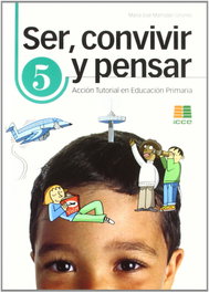 ICCE PUBLICACIONES, Ser convivir y pensar 5 - Primaria