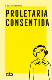 Proletaria consentida, Laura Carneros - CABALLO DE TROYA