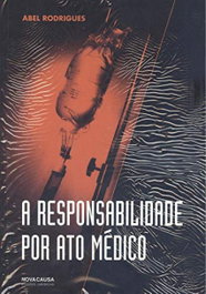 Responsabilidade por ato médico, Abel Martins Rodrigues - NOVA CAUSA