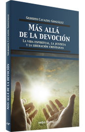 Verbo Divino, Más allá de la devoción (Teología) - Gilberto Cavazos-Gonzalez