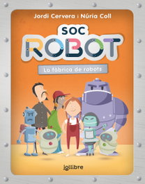 JOLLIBRE GRUP PROMOTOR, Sóc robot: La fábrica de robots