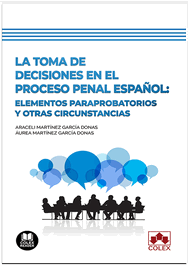 COLEX, La toma de decisiones en el proceso penal español - Martínez García Donas, Araceli