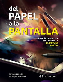PARRAMON, Del papel a la pantalla. La guía definitiva para dominar la pintura digital