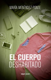 El cuerpo deshabitado, María Menéndez-Ponte - ALGAR EDITORIAL