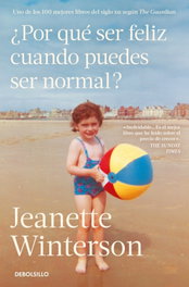 ¿Por qué ser feliz cuando puedes ser normal?, Jeanette Winterson - DEBOLSILLO