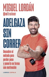 Adelgaza sin correr, Miguel Lordán - LIBROS CUPULA