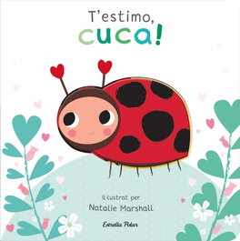 ESTRELLA POLAR, T'estimo, cuca! Llibre de cartró amb troquells - Natalie Marshall