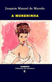 A MORENINHA, Joaquim Manuel de Macedo - DUMBRIO EDITORA