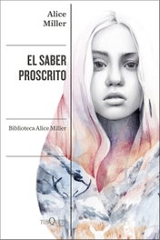 El saber proscrito, Alice Miller - TUSQUETS