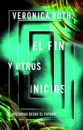 El fin y otros inicios, Veronica Roth - RBA MOLINO