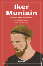 PANENKA, IKER MUNIAIN: UN BALON, UN ESCUDO, UNA VIDA - Patxi Xabier Fernández