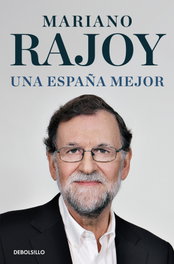 DEBOLSILLO, Una España mejor, Mariano Rajoy - Plaza & Janés