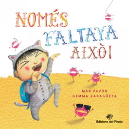 NOMES FALTAVA AIXO!, Mar Pavón; Gemma Zaragueta - DEL PIRATA, EDICIONS