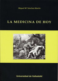 LA MEDICINA DE HOY, Miguel María Sánchez Martín - UNIV.VALLADOLID