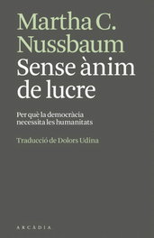 Sense ànim de lucre, Martha Nussbaum - ARCADIA