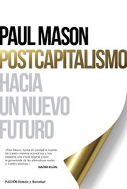 PAIDOS Postcapitalismo, Paul Mason - PAIDOS