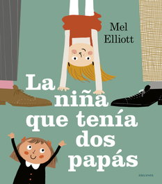 EDELVIVES LA NIÑA QUE TENÍA DOS PAPÁS, Mel Elliot - ÁLBUMES ILUSTRADOS