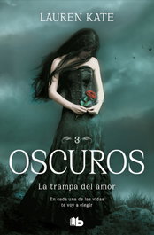 La trampa del amor (Oscuros 3), Lauren Kate - B DE BOLSILLO
