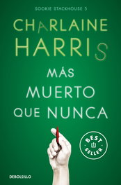 DEBOLSILLO, Más muerto que nunca (Sookie Stackhouse 5) - Charlaine Harris