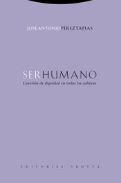 Ser Humano, José Antonio Pérez Tapias - TROTTA EDITORIAL